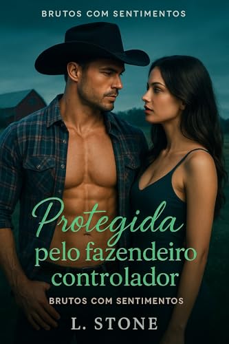 Protegida pelo fazendeiro controlador: Brutos com sentimentos