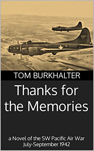 Thanks for the Memories: a Novel of the SW Pacific Air War July-September 1942 (No Merciful War Book 4)
