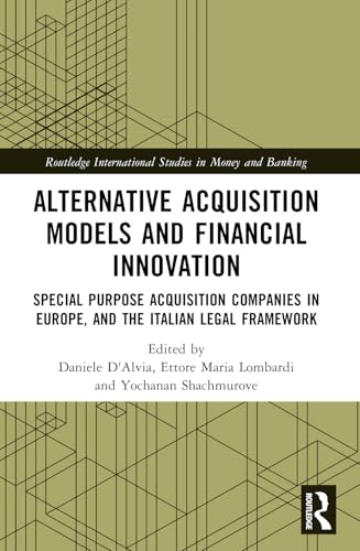 Alternative Acquisition Models And Financial Innovation: Special Purpose Acquisition Companies In Europe, And The Italian Legal Framework