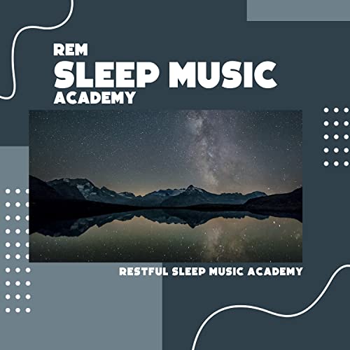 Amazon MusicでRestful Sleep Music AcademyのREM Sleep Music Academyを再生する