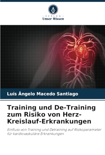 Training und De-Training zum Risiko von Herz-Kreislauf-Erkrankungen: Einfluss von Training und Detraining auf Risikoparameter für kardiovaskuläre Erkrankungen