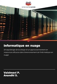 Informatique en nuage: Un équilibrage de la charge et un approvisionnement en ressources efficaces dans l'environnement de l'informatique en nuage (French Edition)
