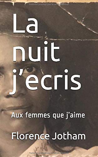 La nuit j’ecris: Aux femmes que j’aime La nuit j’ecris: Aux femmes que j’aime