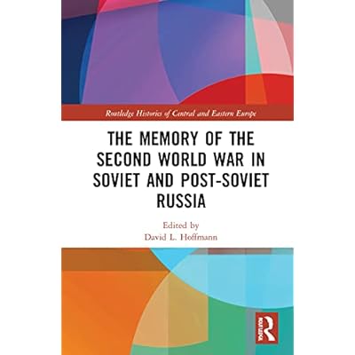 The Memory of the Second World War in Soviet and Post-Soviet Russia