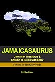 JAMAICASAURUS: The Jamaican Thesaurus & English-to-Patois Dictionary - Common Spellings Version