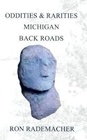Oddities & Rarities Michigan Back Roads 0988313847 Book Cover