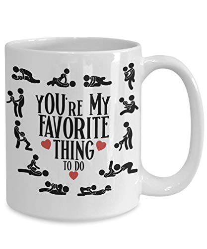 Ashton Books-N-Things Youre My Favorite Thing To Do Mug Nsfw Adult Humor Kamasutra Sex Position Naughty Anniversary Valentines Day Idea For Men Women Boyfriend Girlfriend Husband Wife #TOP1
