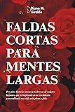 columnas cortas largas e intermedias  Faldas cortas para mentes largas: Descubre historias cortas y poderosas de mujeres, que te inspirarán en tu crecimiento personal hacia una vida más plena y feliz