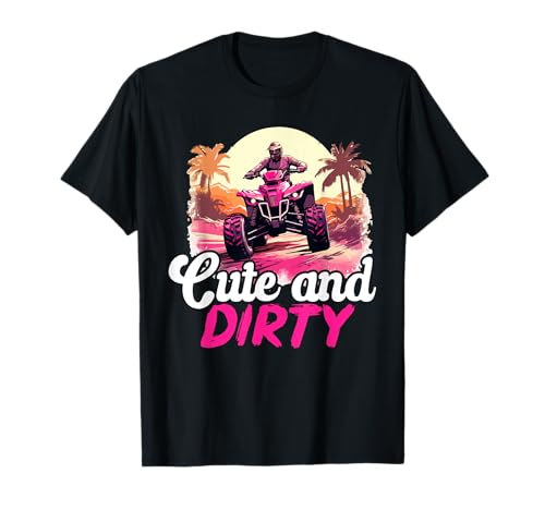 Quad ATV Woman Girl Cute and Dirty T-Shirt