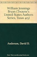 William Jennings Bryan (Twayne's United States Authors Series) 0805772944 Book Cover