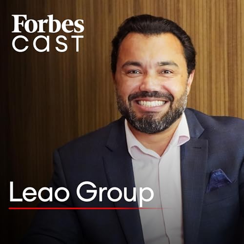 ForbesCast | Leao Group | Leonardo Leão