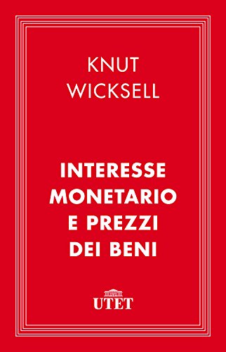 Interesse monetario e prezzi dei beni di [Knut Wicksell, Marco Toniolli]