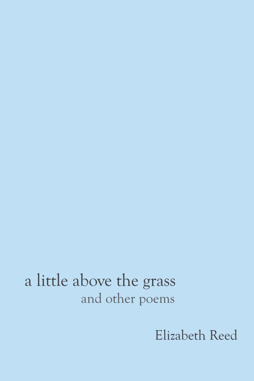 a little above the grass: collected poetry