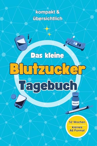 Blutzucker Tagebuch für 52 Wochen I kleines A6 Format - ideal für unterwegs & zu Hause I kompakt & übersichtlich - 1 Doppelseite pro Woche I einfache ... praktisches Diabetes Tagebuch für Diabetiker Blutzucker Tagebuch für 52 Wochen I kleines A6 Format - ideal für unterwegs & zu Hause I kompakt & übersichtlich - 1 Doppelseite pro Woche I einfache ... praktisches Diabetes Tagebuch für Diabetiker