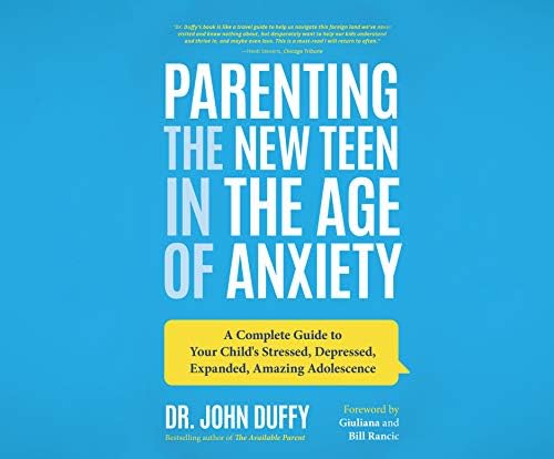 Parenting the New Teen in the Age of Anxiety: Raising Happy, Healthy Humans, Ages 8 to 24