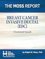 The Moss Report - Breast Cancer: Invasive Ductal (IDC) Treatment Guide 1881025195 Book Cover