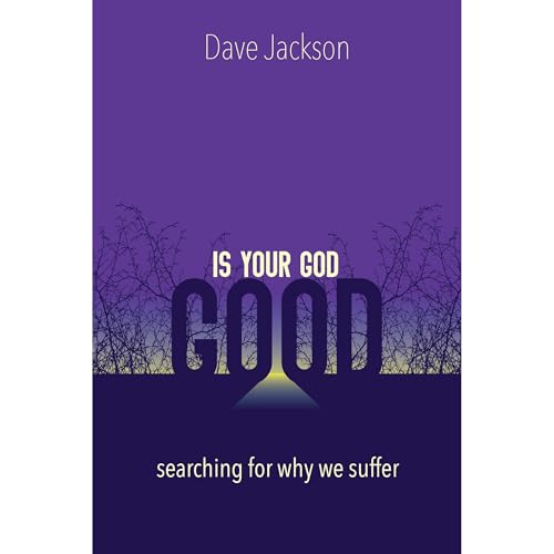 Is Your God Good? by Dave Jackson episode artwork