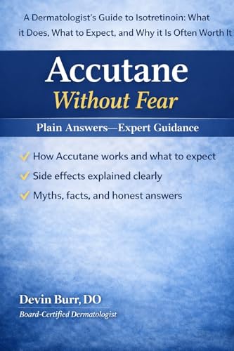 Accutane Without Fear: A Dermatologist's Guide to Isotretinoin