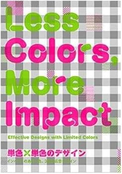 Paperback Less Colors, More Impact: Effective Designs with Limited Colors (Japanese and English Edition) [Japanese] Book