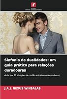 Sinfonia de dualidades: um guia prático para relações duradouras: Antecipar 30 situações de conflito entre homens e mulheres (Portuguese Edition) 6208817722 Book Cover