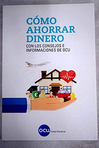 Como ahorrar dinero: con los consejos e informaciones de OCU