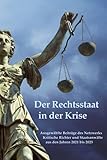 Der Rechtsstaat in der Krise: Ausgewählte Beiträge des Netzwerks Kritische Richter und Staatsanwälte aus den Jahren 2021 bis 2025