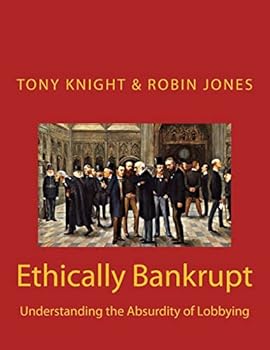 Paperback Ethically Bankrupt: Understanding the Absurdity of Lobbying Book