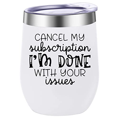Cancel My Subscription I'm Done With Your Issues Wine Tumbler,Funny Sarcastic Quote Idea for Coworkers Friends,12 Oz with Lid Vacuum Stainless Steel Coffee Cup,Novelty Coffee Milk Mug (Pack of 1)