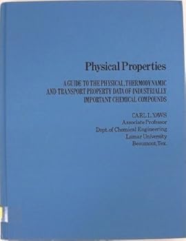Hardcover Physical properties: A guide to the physical, thermodynamic, and transport property data of industrially important chemical compounds Book