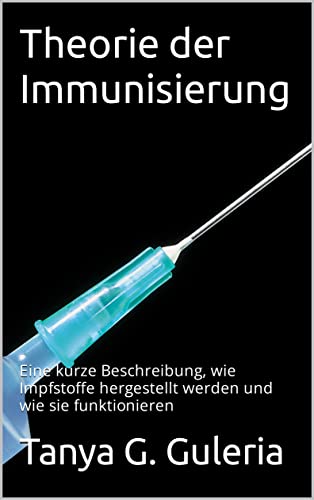 Theorie der Immunisierung: Eine kurze Beschreibung, wie Impfstoffe hergestellt werden und wie sie funktionieren (Theorie der Autoimmunität)