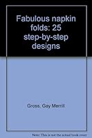 Fabulous Napkin Folds: 25 Step-By-Step Designs B0006OWTEK Book Cover