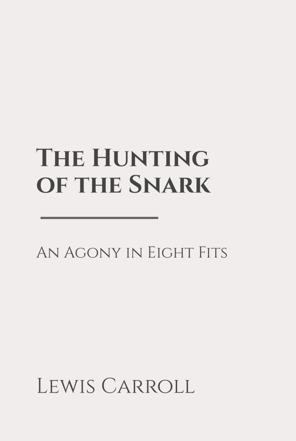 The Hunting of the Snark: An Agony in Eight Fits: Classic Edition Republished by North Publishers