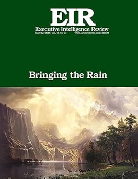 Bringing the Rain: Executive Intelligence Review, Volume 42, Issue 21