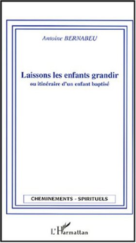 Télécharger Laissons les enfants grandir : Ou Itinéraire d'un enfant baptisé livre En ligne
