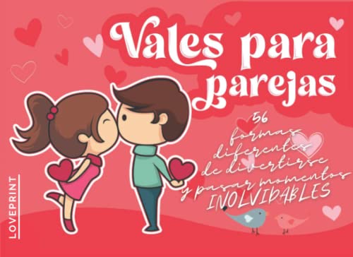 Vales Para Parejas: 56 Formas Diferentes De Divertirse Y Pasar Momentos Inolvidables. Vales Para Parejas: 56 Formas Diferentes De Divertirse Y Pasar Momentos Inolvidables.