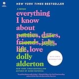 Everything I Know About Love: A Memoir