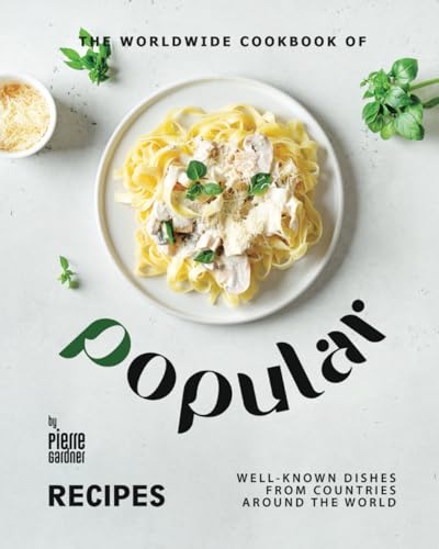The Worldwide Cookbook of Popular Recipes: Well-Known Dishes from Countries Around the World image 2