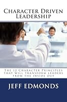 Character Driven Leadership 1530027128 Book Cover