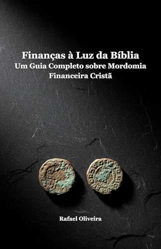 Finanças à Luz da Bíblia: Um Guia Completo sobre Mordomia Finance...