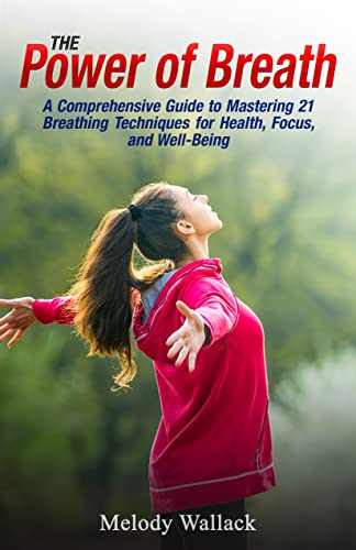 The Power of Breath: A Comprehensive Guide to Mastering 21