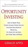 Opportunity Investing: How To Profit When Stocks Advance, Stocks Decline, Inflation Runs Rampant, Prices Fall, Oil Prices Hit the Roof, ... and Every Time in Between