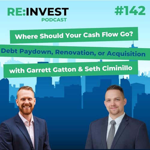 Page de couverture de #142 Where Should Your Cash Flow Go? Debt Paydown, Renovation, or Acquisition with Garrett and Seth