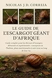 escargots geants cuba  LE GUIDE DE L\'ESCARGOT GÉANT D\'AFRIQUE: Guide complet pour les éleveurs d\'escargots débutants et expérimentés conception de l\'habitat, plans nutritionnels et suivi tout au long de leur vie.