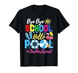 Bye-Bye School Hello Pool Teacher T-Shirt