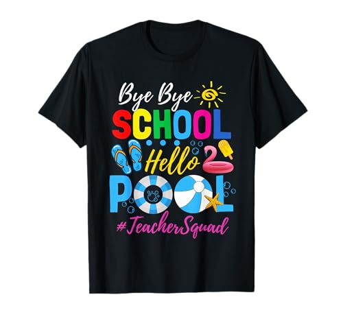 Bye-Bye School Hello Pool Teacher T-Shirt