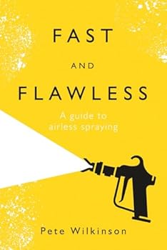 Paperback Fast and Flawless: A guide to airless spraying Book