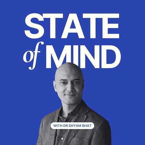Page de couverture de State of Mind with Dr Shyam Bhat