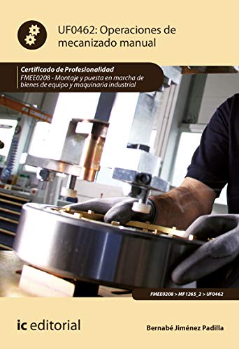 Operaciones de mecanizado manual. FMEE0208 - Montaje y puesta en marcha de bienes de equipo y maquinaria industrial (SIN COLECCION)