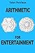 Arithmetic for Entertainment