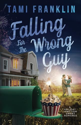 Falling For The Wrong Guy: A Sweet, Small Town Romance (Love In Holiday Junction)